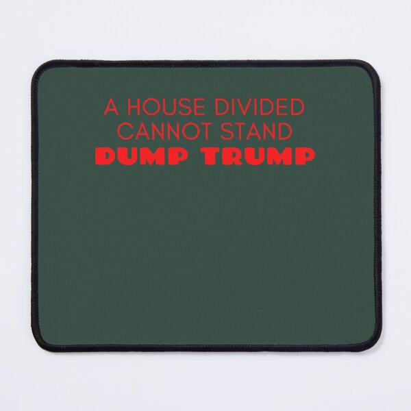 Item preview, A House Divided Cannot Stand Dump Trump designed and sold by MosesLesch.