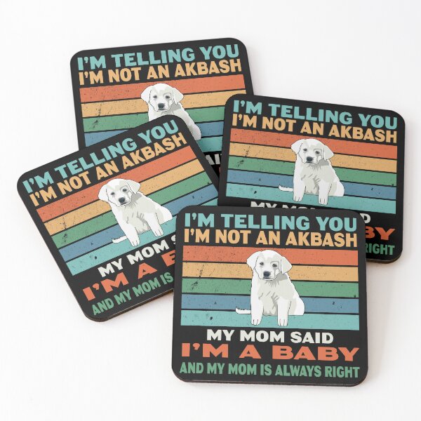 Item preview, I am telling you, I am not an akbash, my mom said I am a baby and my mom is always right, cute puppy, akbash dog owner, lover, relaxing designed and sold by SGS-.