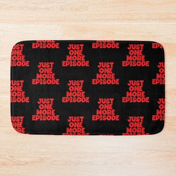 Item preview, Just One More Episode designed and sold by Peter Stawicki.