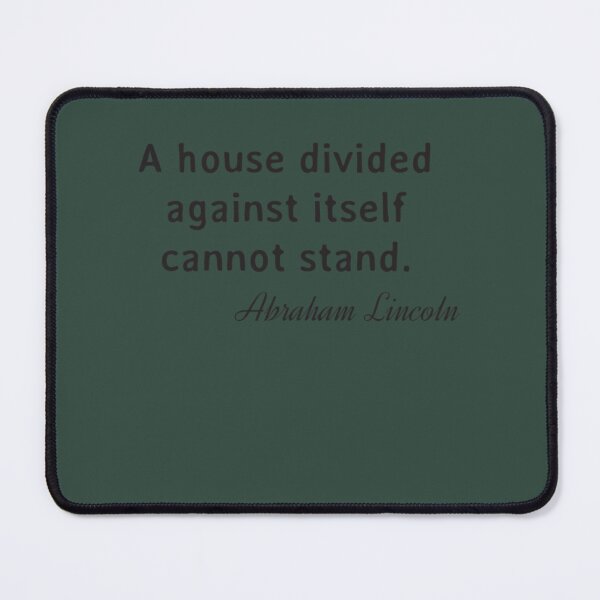 Item preview, Abraham Lincoln Quote A house divided against itself cannot stand designed and sold by MosesLesch.