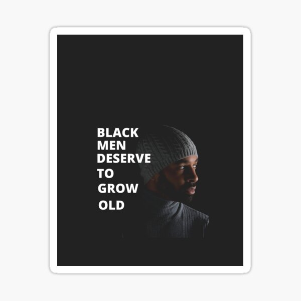 Black Men Deserve To Grow Old Graphic Sticker For Sale By Emilynaple