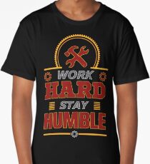 Work hard stay humble Long T-Shirt