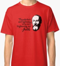 Galileo - Thunderbolt and lightning very very frightening me Classic T-Shirt