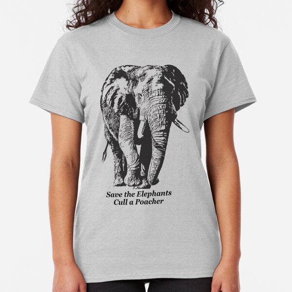 Save the Elephants, Cull a Poacher message Classic T-Shirt