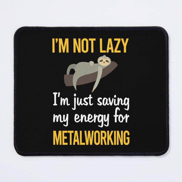 Item preview, Saving Energy Metalworking Metalworker Metal Working designed and sold by RogersFried.