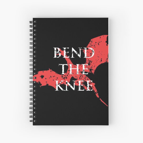 bend the knee Spiral Notebook