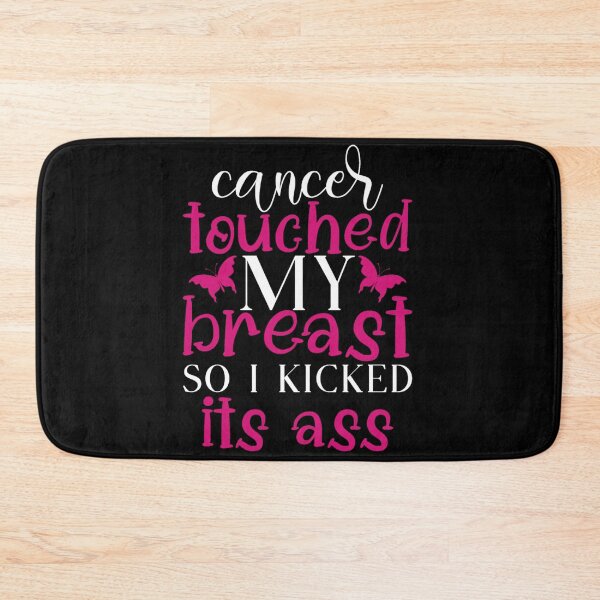 Item preview, Cancer touched my breast so I kicked its ass designed and sold by pnkpopcorn.