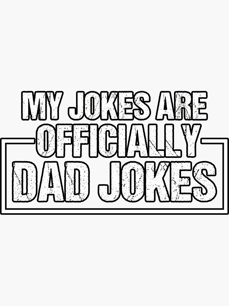 "my jokes are officially dad jokes" Sticker for Sale by FunnyWorld1