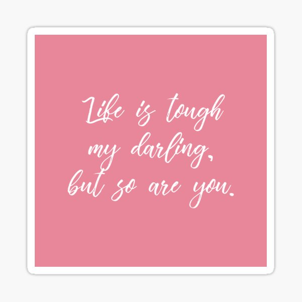 Life is Tough: Pink Sticker