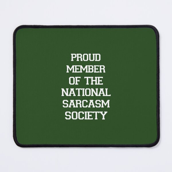 Item preview, Proud Member Of The National Sarcasm Society designed and sold by Moeez Javed.