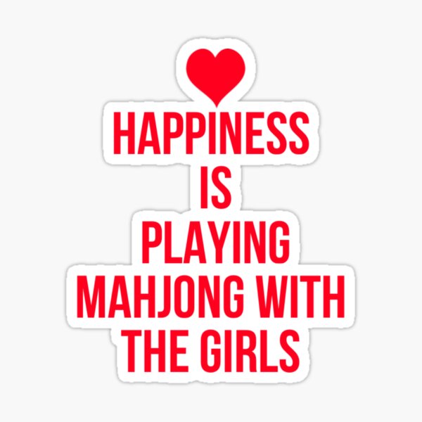 Happiness Is Playing Mahjong With The Girls Sticker