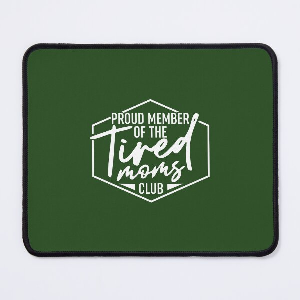 Item preview, Proud Member Of The Tired Moms Club designed and sold by Moeez Javed.