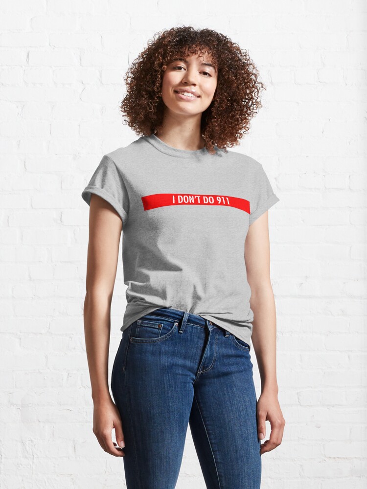 Alternate view of I don't do 911. Classic T-Shirt