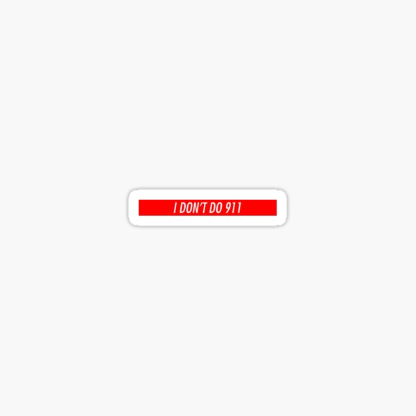 I don't do 911. Sticker