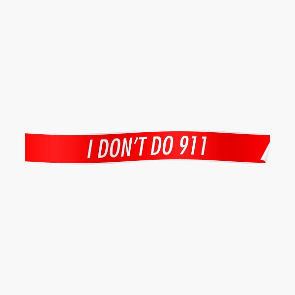 I don't do 911. Poster