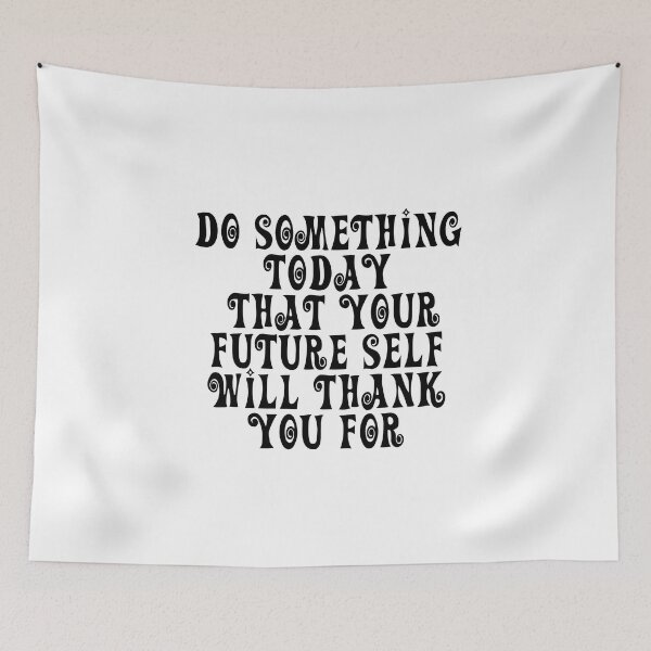 Item preview, Do Something Today That Your Future Self Will Thank You For designed and sold by JourneyCreative.