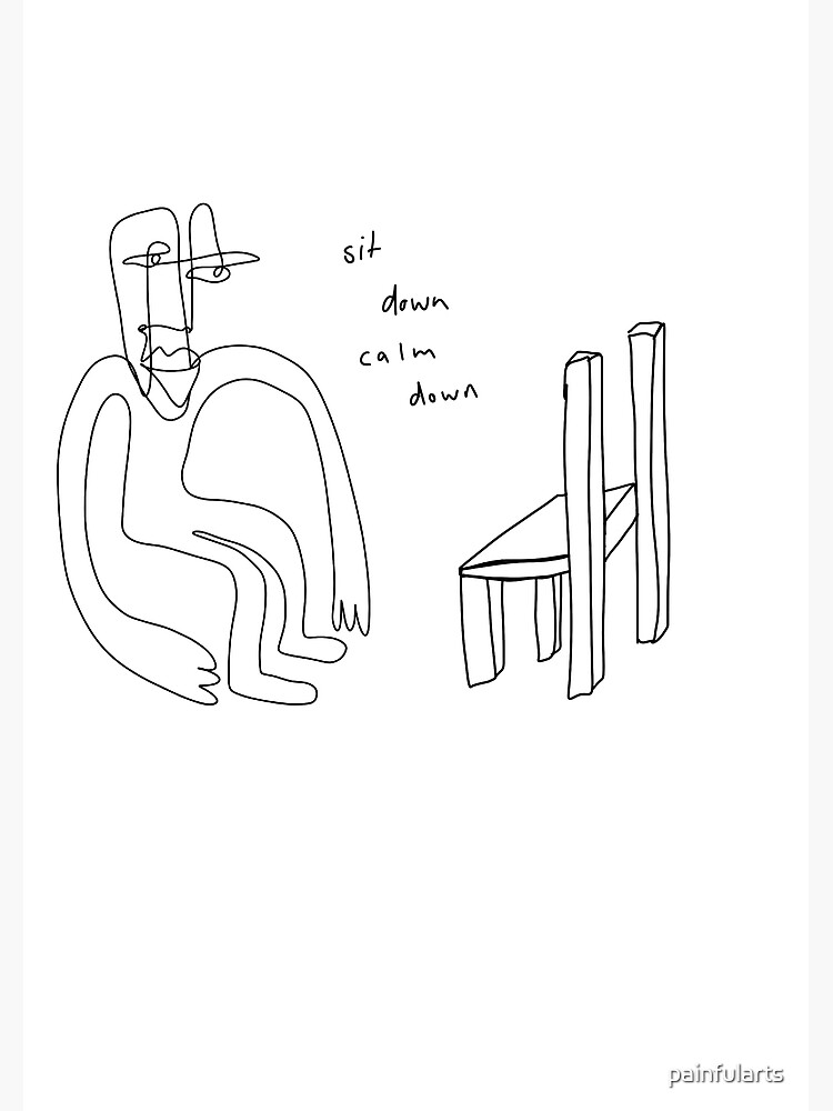 sit-down-calm-down-poster-for-sale-by-painfularts-redbubble