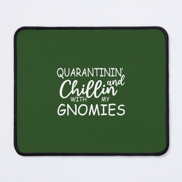 Item preview, Quarantinin And Chillin With My Gnomies designed and sold by Moeez Javed.