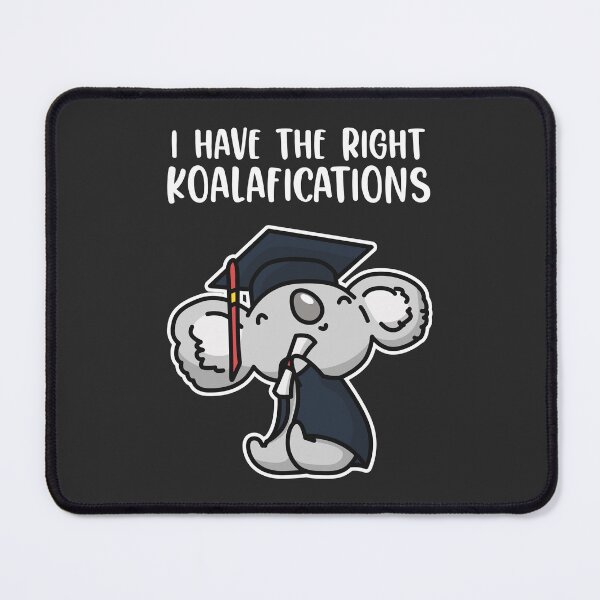 Item preview, I have the right koalafications! designed and sold by MeowsAndMakes.