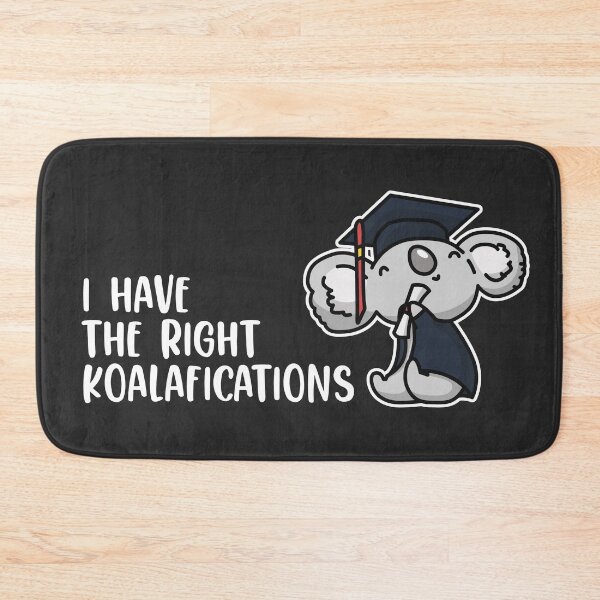 Item preview, I have the right koalafications! designed and sold by MeowsAndMakes.