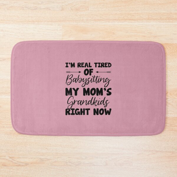 Item preview, Real Tired Of Babysitting My Moms Grandkids designed and sold by Moeez Javed.