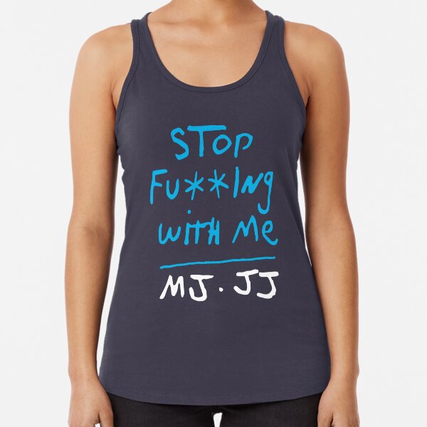 SCREAM - Stop fu**ing with me - (Michael Jackson) Racerback Tank Top
