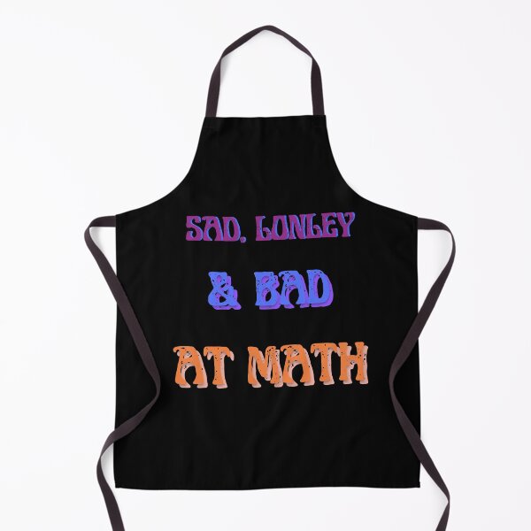 Item preview, Sad Lonley and Bad at Math designed and sold by CilliDesign.