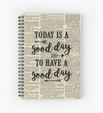Today is a good day... Spiral Notebook