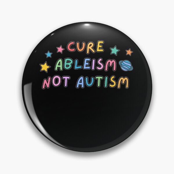 Item preview, Cure Ableism Not Autism  designed and sold by FREDDYKINZINGER.