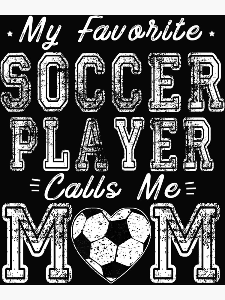 Soccer Mom Shirt My Favorite Soccer Player Calls Me Mom