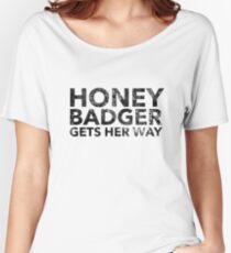 Honey Badger Gets Her Way Shirt Women's Relaxed Fit T-Shirt