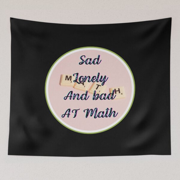 Item preview, Sad, lonely and bad at math designed and sold by ProjectOfColor.