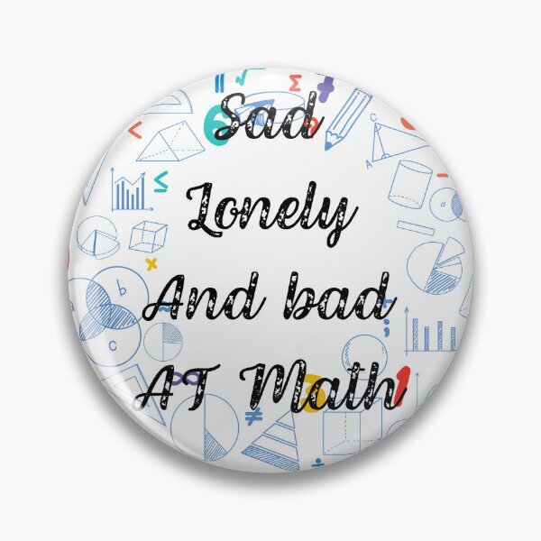 Item preview, Sad, lonely and bad at math designed and sold by ProjectOfColor.