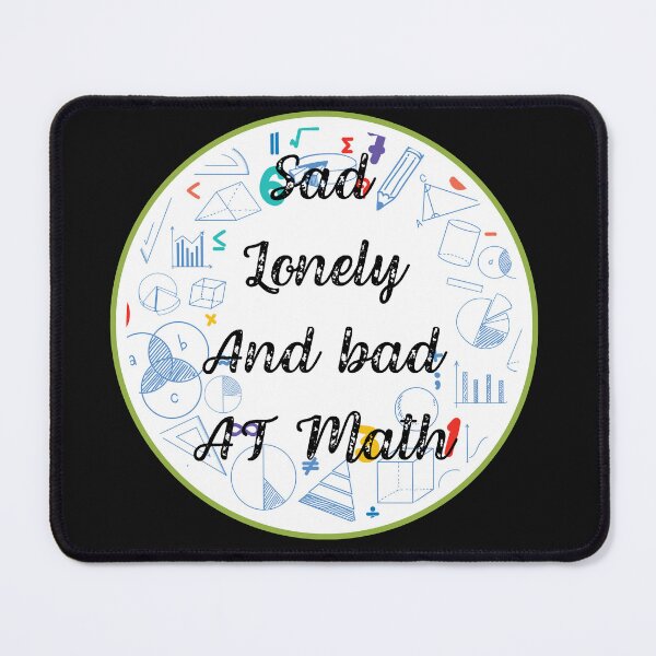 Item preview, Sad, lonely and bad at math designed and sold by ProjectOfColor.