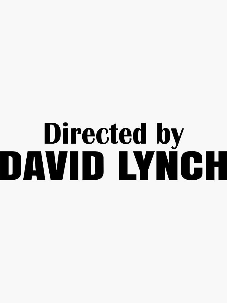 "Directed by David Lynch " Sticker for Sale by zankarts Redbubble