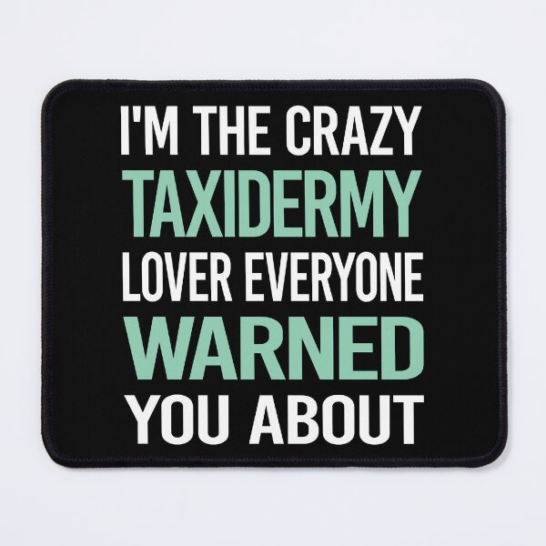 Item preview, Crazy Lover Taxidermy Taxidermist designed and sold by BimBamFrank.