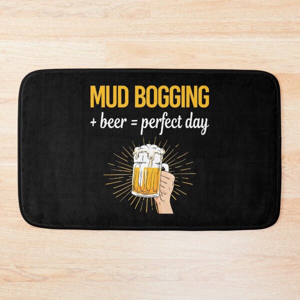 Item preview, Beer Perfect Day Mud Bogging Mudding designed and sold by WigglesDailey.