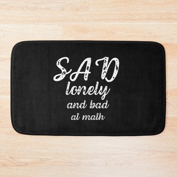 Item preview, sad lonely and bad at math designed and sold by ProjectOfColor.