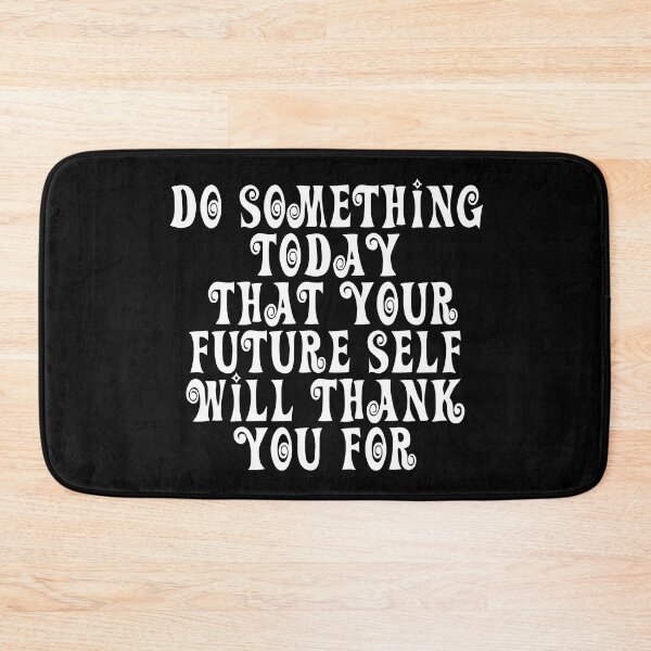 Item preview, Do Something Today That Your Future Self Will Thank You For designed and sold by JourneyCreative.