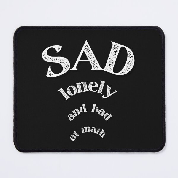 Item preview, sad lonely and bad at math designed and sold by ProjectOfColor.