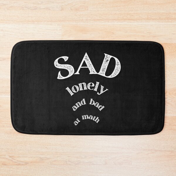 Item preview, sad lonely and bad at math designed and sold by ProjectOfColor.