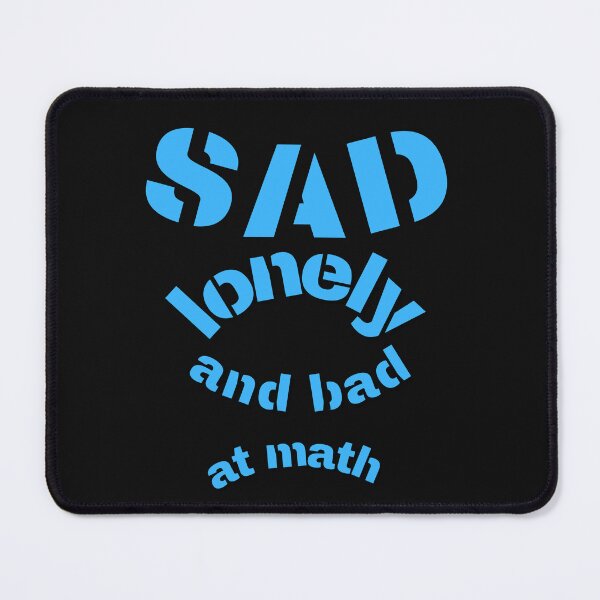 Item preview, sad lonely and bad at math designed and sold by ProjectOfColor.