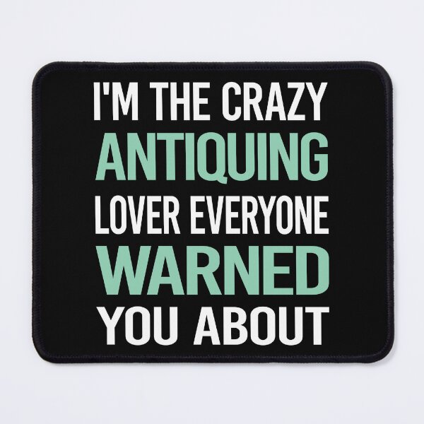 Item preview, Crazy Lover Antiquing Antique Antiques designed and sold by BimBamFrank.
