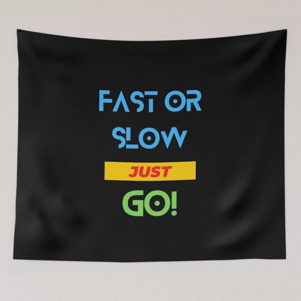 Item preview, Fast Or Slow Just Go designed and sold by Stylebh.