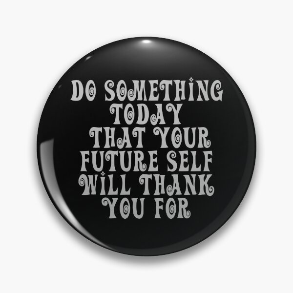 Item preview, Do Something Today That Your Future Self Will Thank You For designed and sold by JourneyCreative.