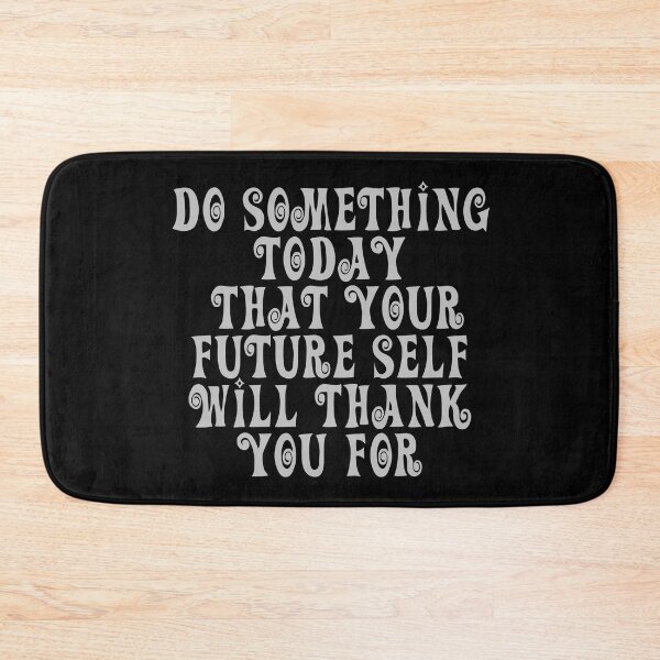 Item preview, Do Something Today That Your Future Self Will Thank You For designed and sold by JourneyCreative.