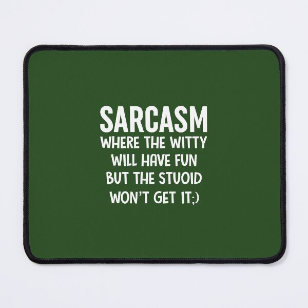 Item preview, Sarcasm Where The Witty Will Have Fun designed and sold by Moeez Javed.