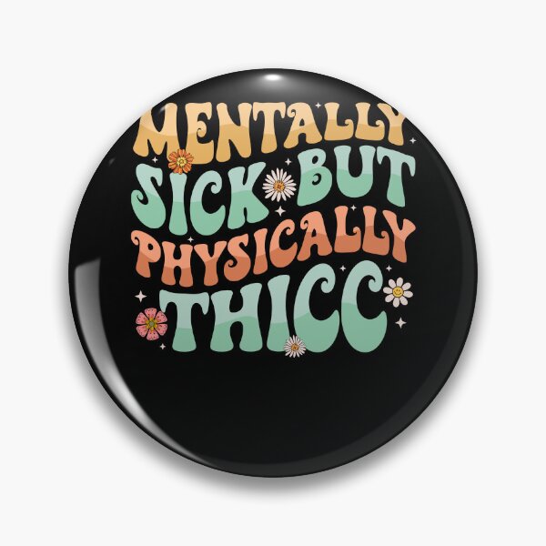 Item preview, Physically Thicc And Mentally Sick designed and sold by Darly-Walker.