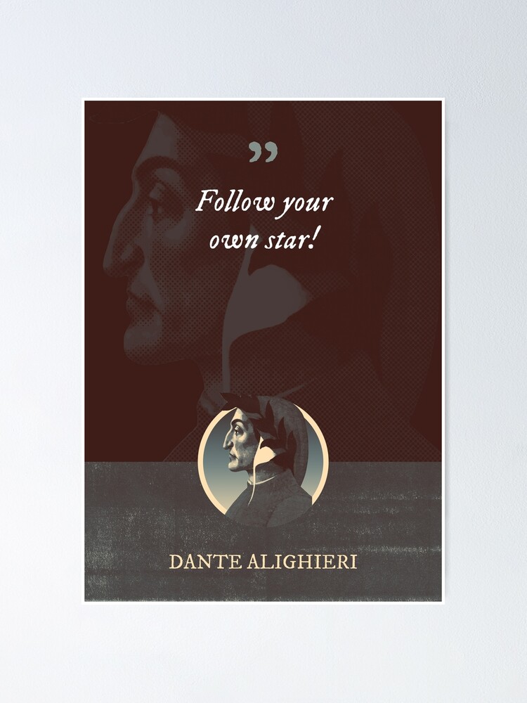 Dante Alighieri Follow your own star