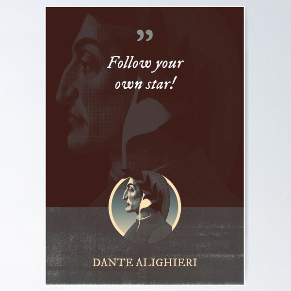 Dante Alighieri Follow your own star